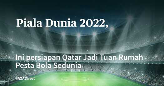 Piala Dunia 2022, Ini Persiapan Qatar Jadi Tuan Rumah Pesta Bola Sedunia -  AXA Financial Indonesia